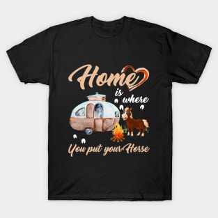 Home Is Where You Put Your Horse T-shirt T-Shirt